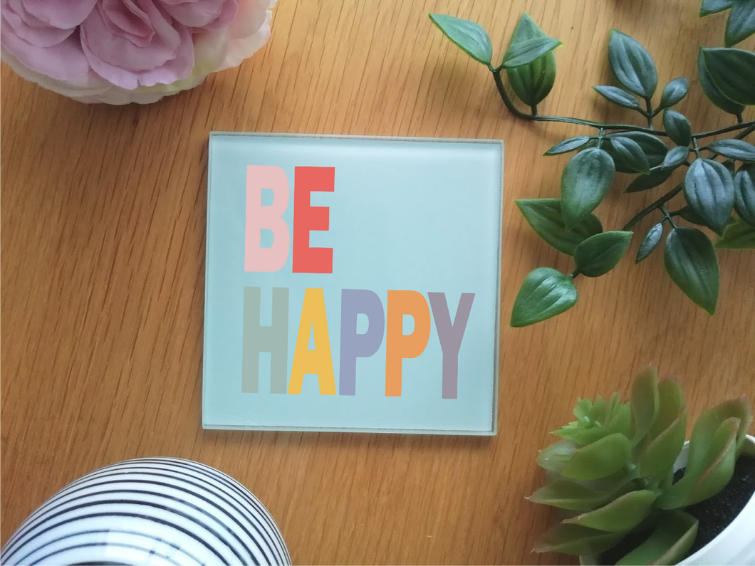 Be Happy - positive mantra Coaster