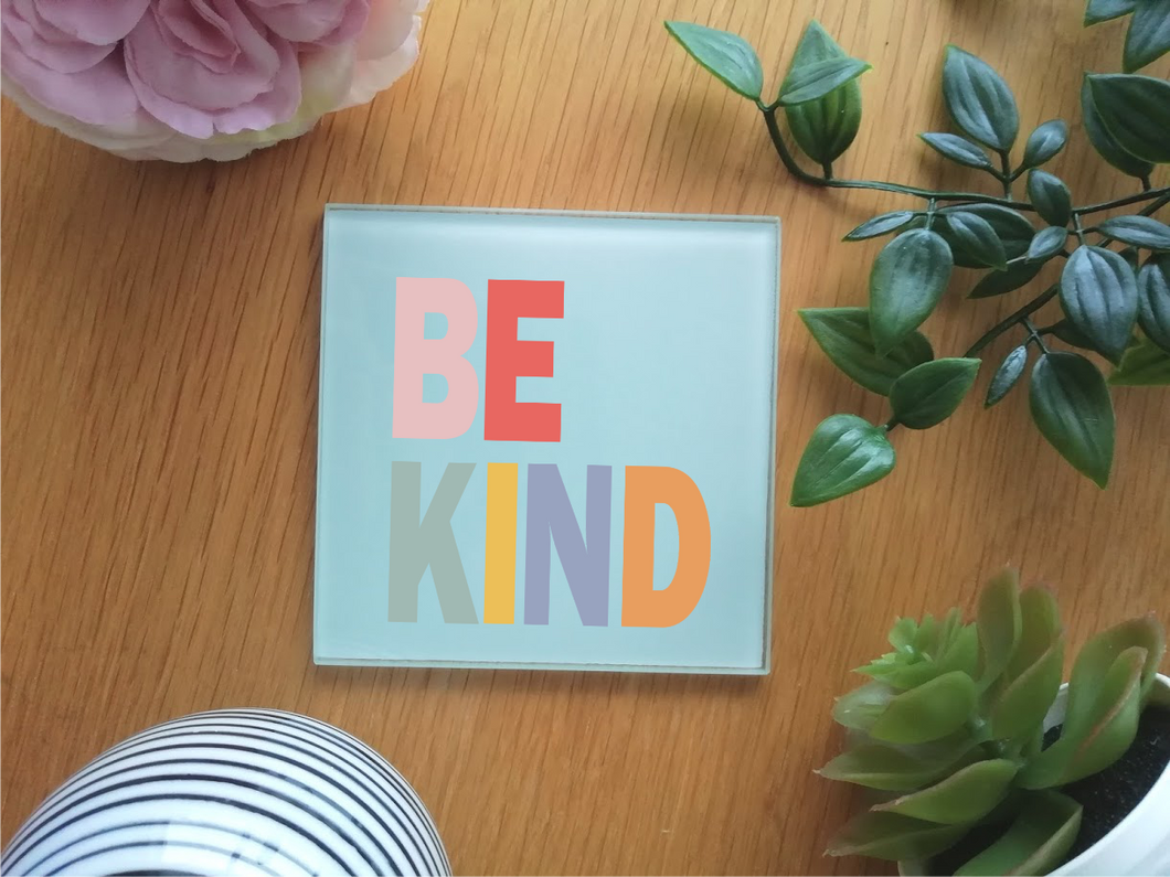 Be Kind - positive mantra Coaster