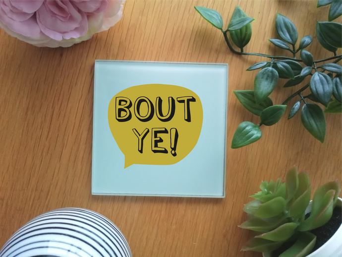 Belfast Slang- Bout Ye - Glass Coaster
