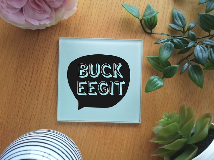 Belfast Slang- Buck Eegit - Glass Coaster