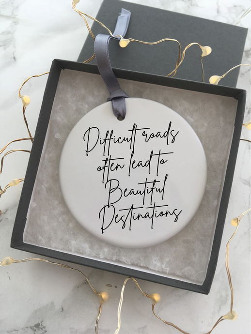 Positive mantra- difficult roads quote - Ceramic Hanging Decoration - Fred And Bo