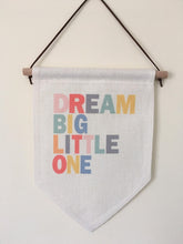Hanging Banner Flag- Dream Big Little One - Fred And Bo