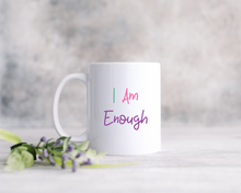 I Am Enough- ceramic mug- positive thoughts