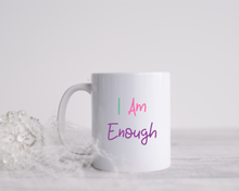 I Am Enough- ceramic mug- positive thoughts