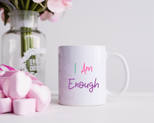 I Am Enough- ceramic mug- positive thoughts
