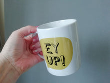 Ey Up Yorkshire Slang printed ceramic mug - Fred And Bo