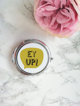 Compact Mirror- Yorkshire Slang - Ey Up