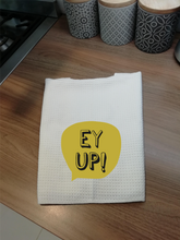 Ey Up Yorkshire Slang- Printed Tea Towel