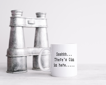 Sshhh.... There's Gin In Here ceramic mug