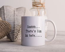 Sshhh.... There's Gin In Here ceramic mug