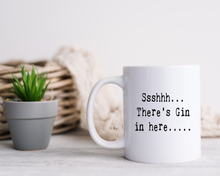 Sshhh.... There's Gin In Here ceramic mug