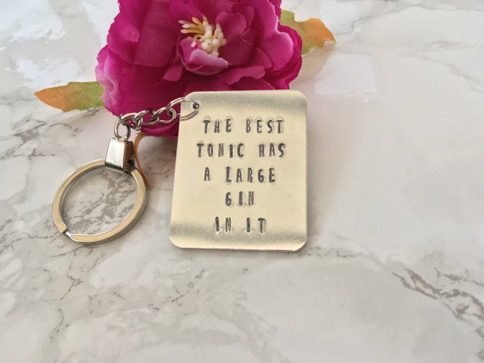 The best tonic has a large Gin in it- Gin lover- hand stamped metal key ring - Fred And Bo