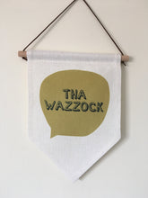Hanging Banner Flag- Tha Wazzock - Yorkshire Slang - Fred And Bo