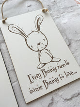 Bunny - every bunny needs some bunny to love engraved plaque - Fred And Bo