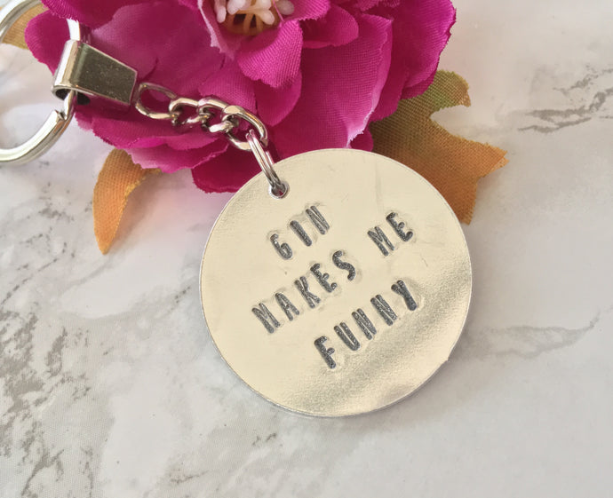 Gin makes me funny - gin lover- hand stamped metal key ring - Fred And Bo