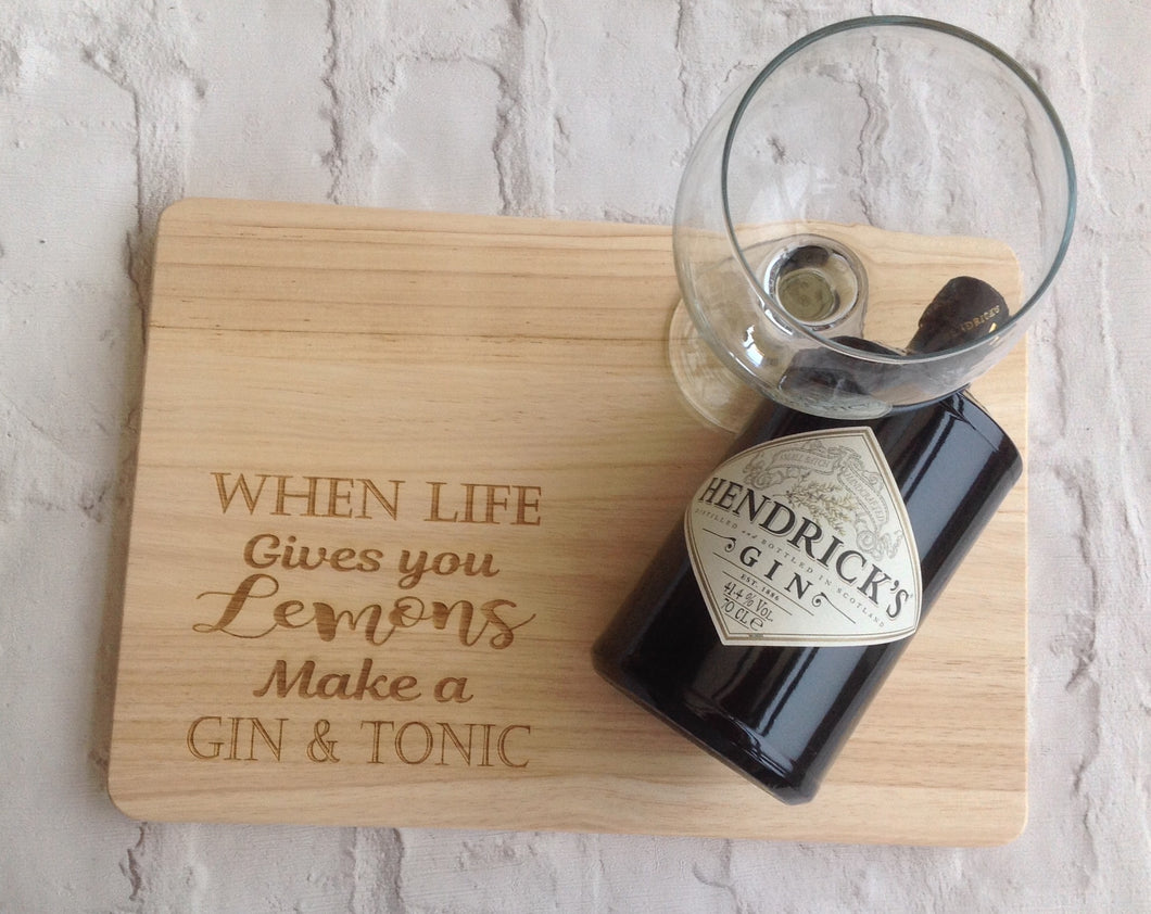 Engraved chopping board- When life gives you lemons make a gin & tonic - Fred And Bo