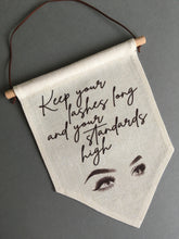 Hanging Banner Flag- Keep your lashes long and your standards high - Fred And Bo