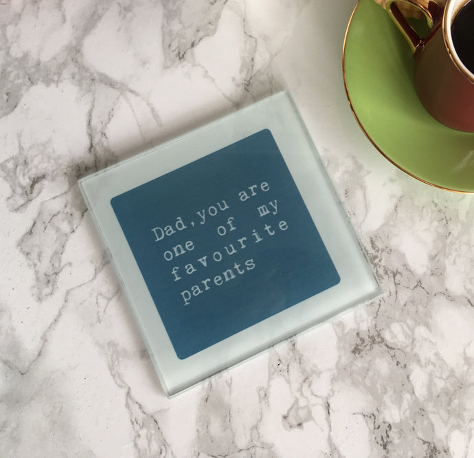 Dad, you are one of my favourite parents- printed glass coaster - Fred And Bo