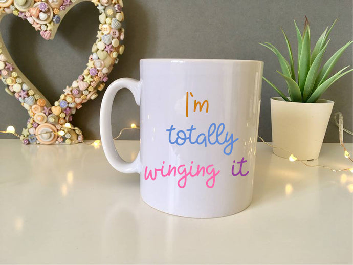 I am totally winging it- ceramic mug- positive thoughts - Fred And Bo