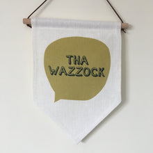 Hanging Banner Flag- Tha Wazzock - Yorkshire Slang - Fred And Bo
