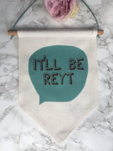 Hanging Banner Flag- It'll Be Reyt - Yorkshire Slang - Fred And Bo