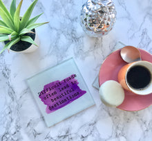 Difficult roads often lead to beautiful destinations- printed glass coaster - Fred And Bo