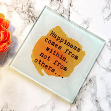 Positive mantra- Happiness comes from within - positive quote - printed Glass Coaster - Fred And Bo