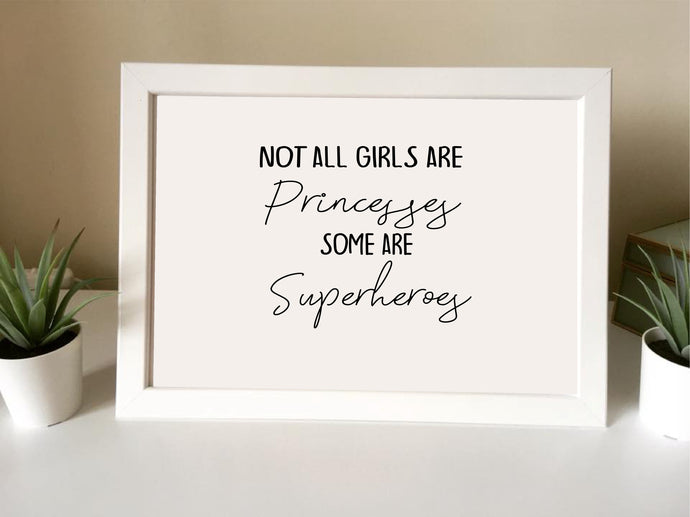 Not all girls are princesses some are superheroes - Framed Print - - Fred And Bo
