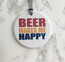 Beer makes me happy - Ceramic Hanging Decoration - Fred And Bo