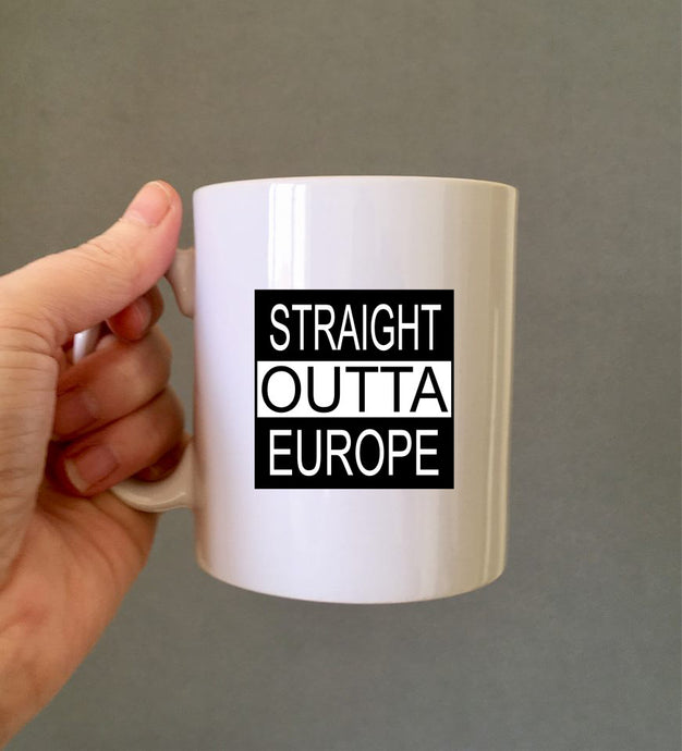 Straight Outta Europe- ceramic mug- political humour - Fred And Bo