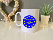 All I want for Christmas is EU- ceramic mug- political humour - Fred And Bo