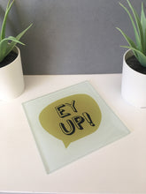 Yorkshire Slang - Ey up! - Glass Coaster - Fred And Bo