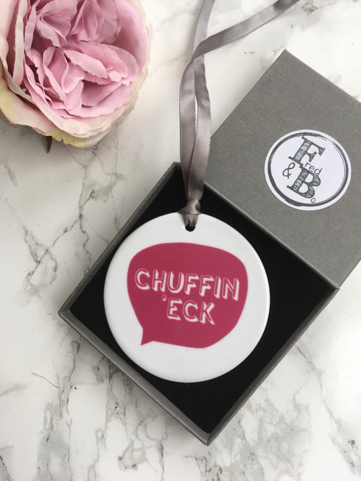 Yorkshire slang- Chuffin eck - Ceramic Hanging Decoration - Fred And Bo