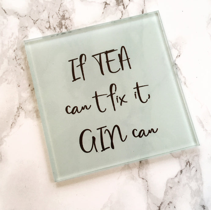 Gin Quote Glass Coaster - If tea can’t fix it Gin can - Fred And Bo