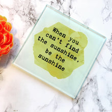 Positive mantra- sunshine quote - printed Glass Coaster - Fred And Bo