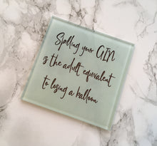 Gin Quote Glass Coaster- Spilling your Gin is the adult equivalent of losing a balloon - Fred And Bo