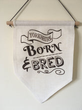 Hanging Banner Flag- Yorkshire Born N Bred - Fred And Bo