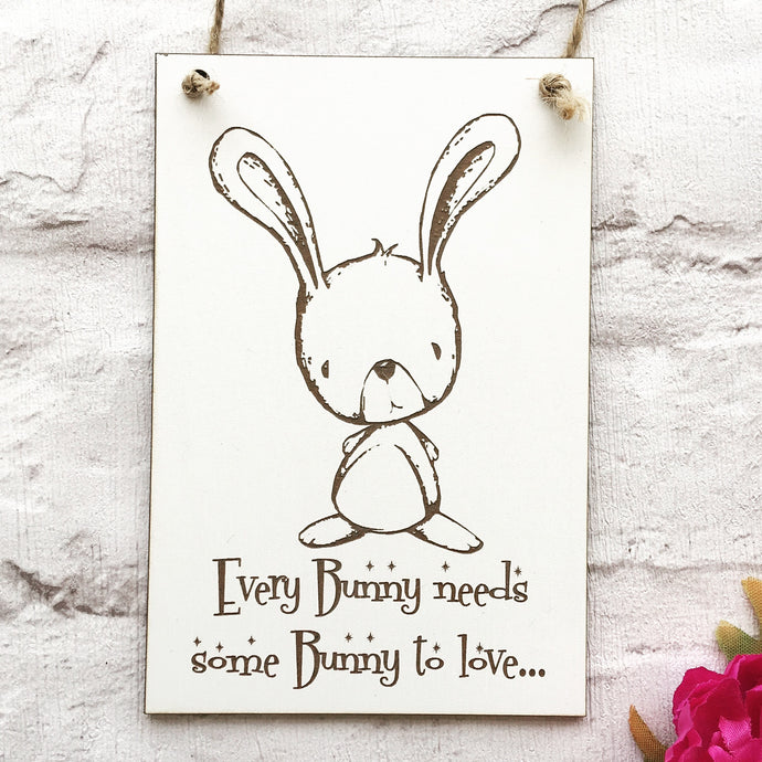 Bunny - every bunny needs some bunny to love engraved plaque - Fred And Bo