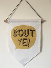 Hanging Banner Flag- Bout Ye - Belfast Slang - Fred And Bo
