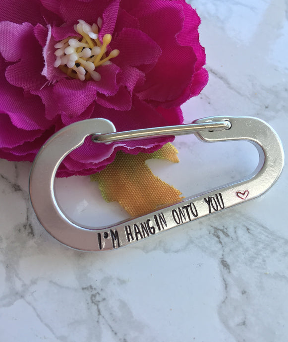 I’m hangin’ onto you- hand stamped carabiner key ring - Fred And Bo