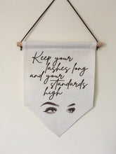 Hanging Banner Flag- Keep your lashes long and your standards high - Fred And Bo