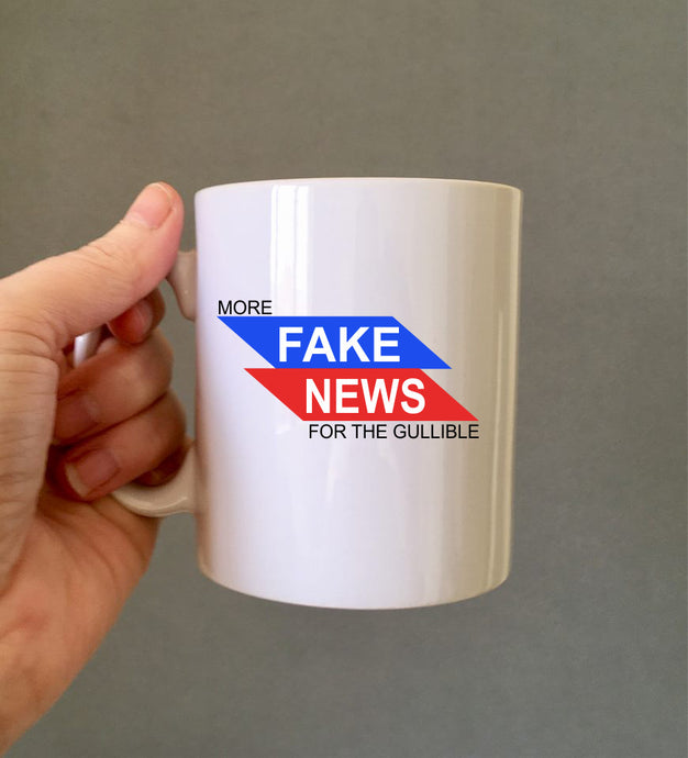 More Fake News for the gullible - ceramic mug- political humour - Fred And Bo