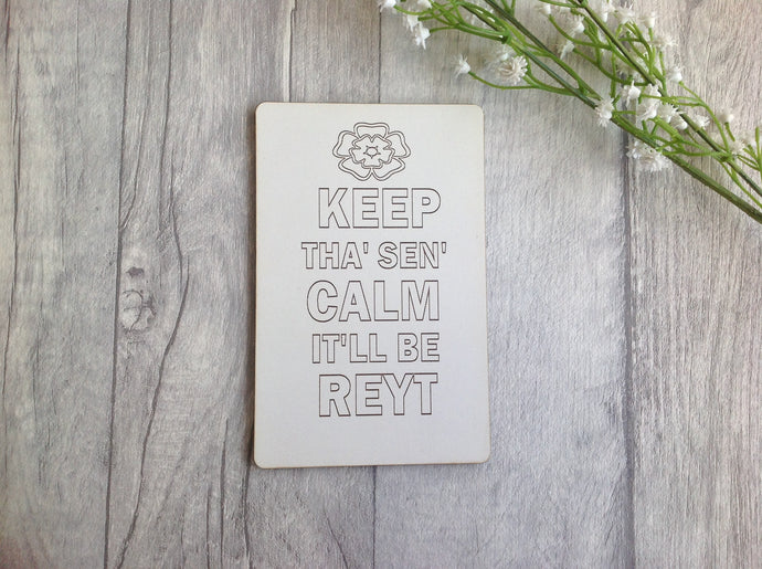 Yorkshire keep tha' sen'calm it'll be reyt laser engraved plaque - Fred And Bo