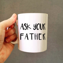 Ask your father quote ceramic mug - Fred And Bo