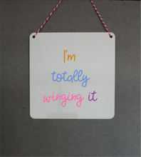 I'm Totally Winging It Sign- Little Metal Hanging Plaque - Yorkshire Slang