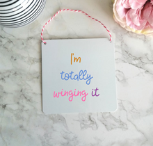 I'm Totally Winging It Sign- Little Metal Hanging Plaque - Yorkshire Slang