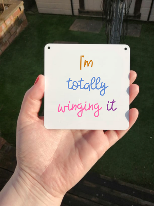 I'm Totally Winging It Sign- Little Metal Hanging Plaque - Yorkshire Slang