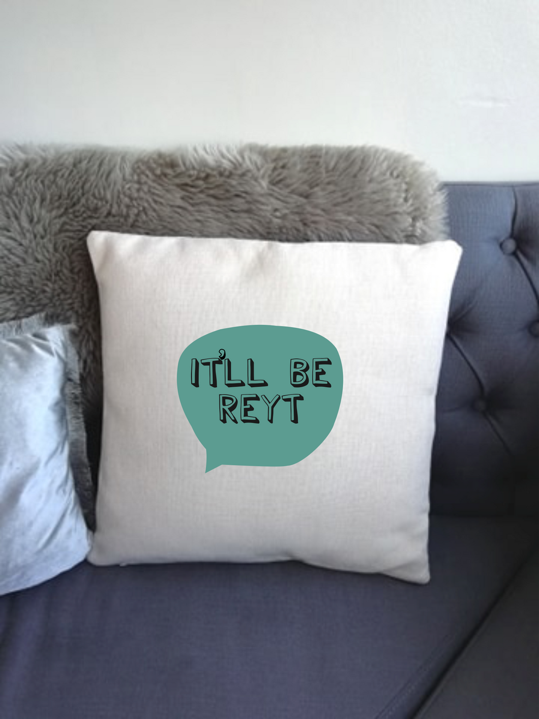 Yorkshire Slang - It'll Be Reyt -  printed cushion