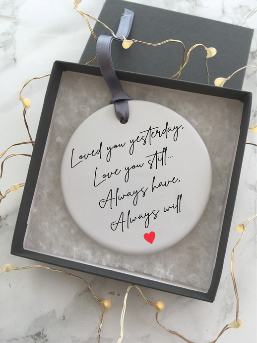 Loved you yesterday quote - Ceramic hanging bauble - Fred And Bo