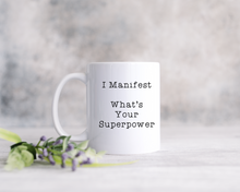 I Manifest What's Your Superpower- Ceramic Mug